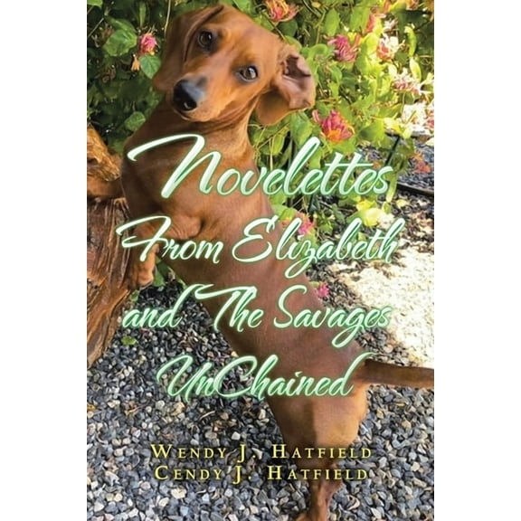 Novelettes from Elizabeth and the Savages Unchained, (Paperback)