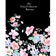 My child's Health Record: Child's Medical History To do Book, Baby 's Health keepsake Register & Information Record Log,, (Paperback)