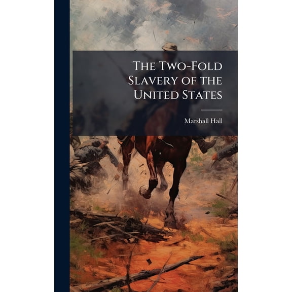 The Two-Fold Slavery of the United States, (Hardcover)