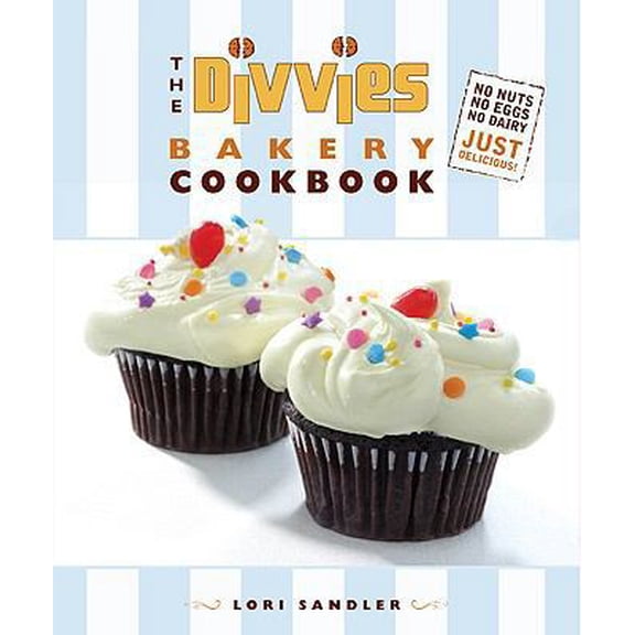 Pre-Owned The Divvies Bakery Cookbook: No Nuts. No Eggs. No Dairy. Just Delicious! (Hardcover) 0312605285 9780312605285