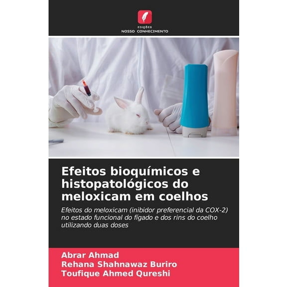 Efeitos bioquÃ­micos e histopatolÃ³gicos do meloxicam em coelhos, (Paperback)