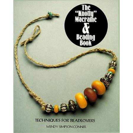 The Knotty Macrame & Beading Book: Techniques for Bead Lovers (The Beading Book Series) [Paperback - Used]