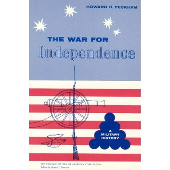 Pre-Owned War for Independence: A Military History (Paperback) 0226653161 9780226653167