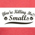thumbnail image 3 of CafePress - You're Killing Me Smalls Women's Deluxe T Shirt - Womens Tri-blend T-Shirt, 3 of 4