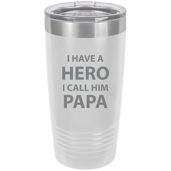 I have a Hero I call him Papa Stainless Steel Engraved Insulated Tumbler 20 Oz Travel Coffee Mug, White