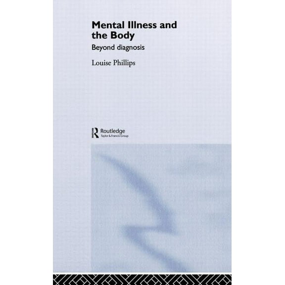 Mental Illness and the Body: Beyond Diagnosis, (Hardcover)