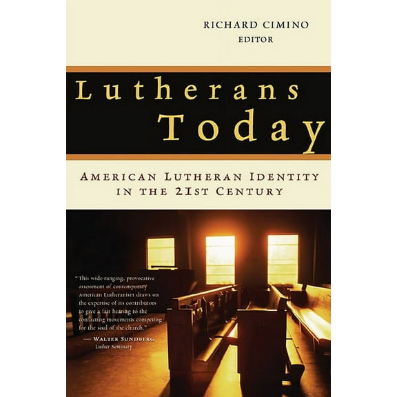 Lutherans Today: American Lutheran Identity in the Twenty-First Century, (Paperback)