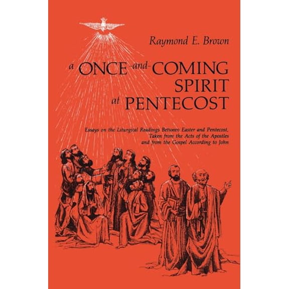Pre-Owned A Once-And-Coming Spirit at Pentecost: Essays on the Liturgical Readings Between Easter and Pentecost (Paperback) 0814621546 9780814621547