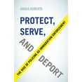 thumbnail image 1 of Pre-Owned Protect, Serve, and Deport: The Rise of Policing as Immigration Enforcement (Paperback) 0520296303 9780520296305, 1 of 1
