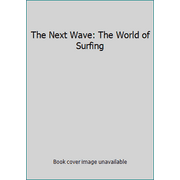 The Next Wave: The World of Surfing [Hardcover - Used]