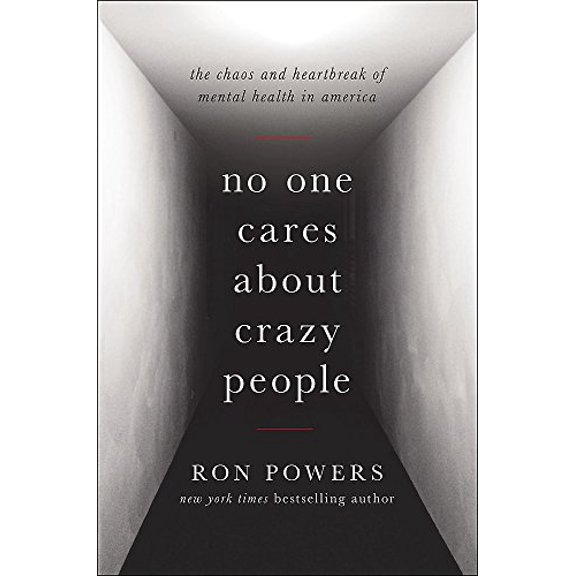 Pre-Owned No One Cares about Crazy People: The Chaos and Heartbreak of Mental Health in America (Hardcover) 0316341177 9780316341172