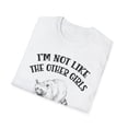 thumbnail image 5 of I'm Not Like The Other Girls, Gildan Unisex T-Shirt, Graphic Tee, S-3XL, 5 of 5