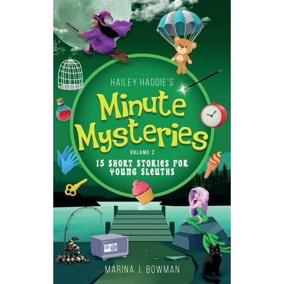 Minute Mysteries Hailey Haddie's Minute Mysteries Volume 2: 15 Short Stories For Young Sleuths, Book 2, (Paperback)