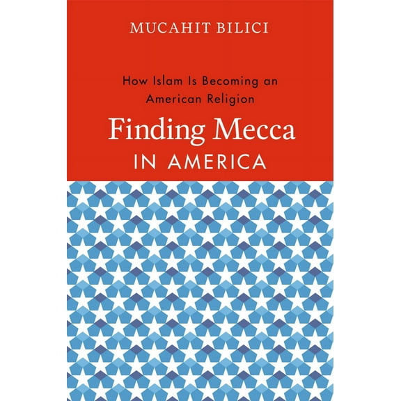 Finding Mecca in America : How Islam Is Becoming an American Religion (Paperback)