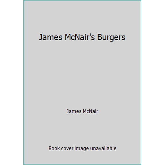 Pre-Owned James McNair's Gourmet Burgers (Paperback) 0811800938 9780811800938