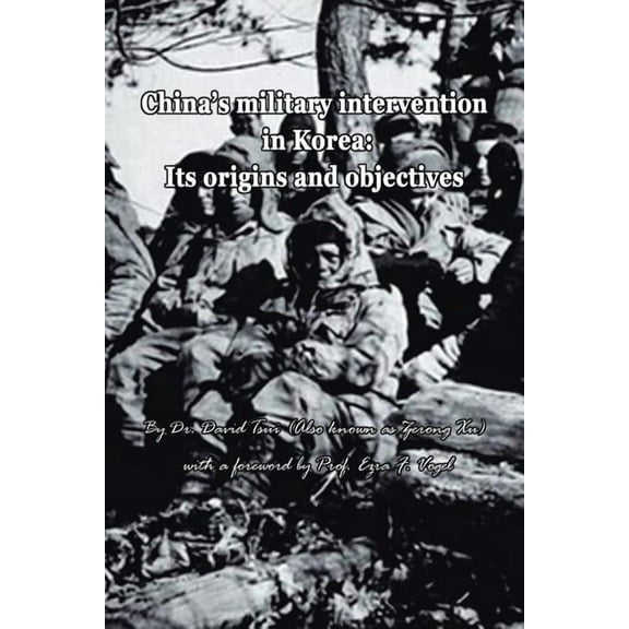China's Military Intervention in Korea: Its Origins and Objectives, (Paperback)