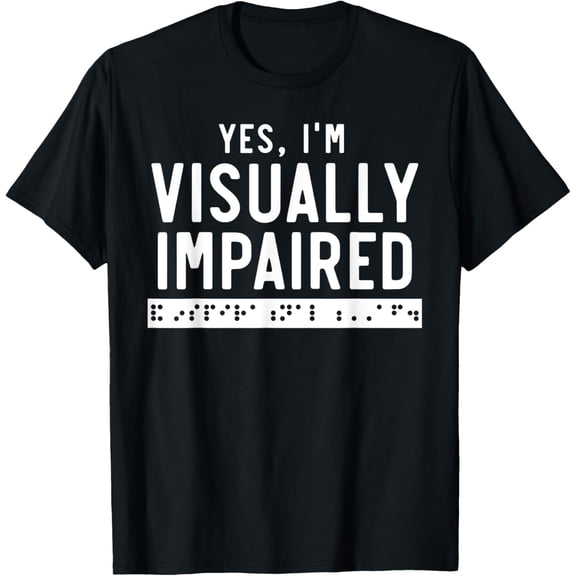 Yes I'm Visually Impaired Braille Blind Awareness Vision T-ShirtMen and women, White Black T-shirt, size: Extra large S-2142XL