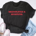 thumbnail image 4 of EcoLoom Unemployed And Beautiful Short Sleeve Unisex T Shirt, 4 of 6