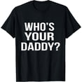 thumbnail image 1 of Who's Your Daddy? Camiseta divertida y sarcástica, 1 of 2