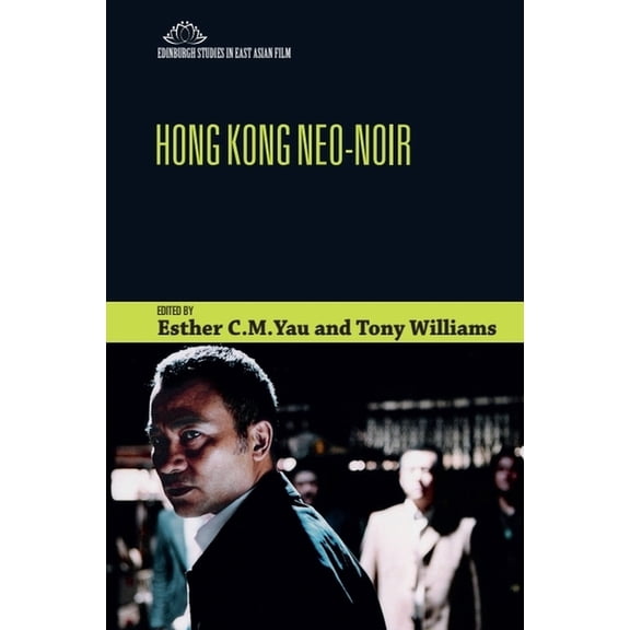 Edinburgh Studies in East Asian Film Hong Kong Neo-Noir, (Paperback)