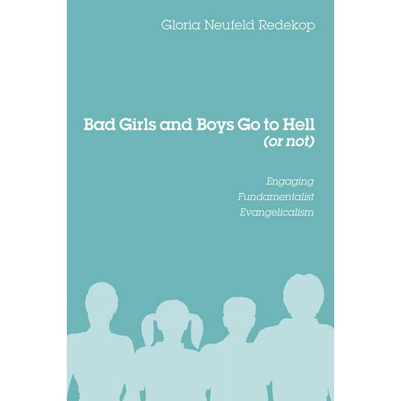 Bad Girls and Boys Go to Hell (or not) (Hardcover)