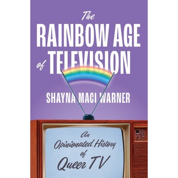 Pre-Owned The Rainbow Age of Television: An Opinionated History of Queer TV (Hardcover) 1419762575 9781419762574