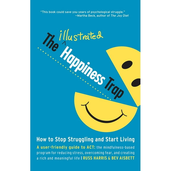 Pre-Owned The Illustrated Happiness Trap: How to Stop Struggling and Start Living (Paperback) 1611801575 9781611801576