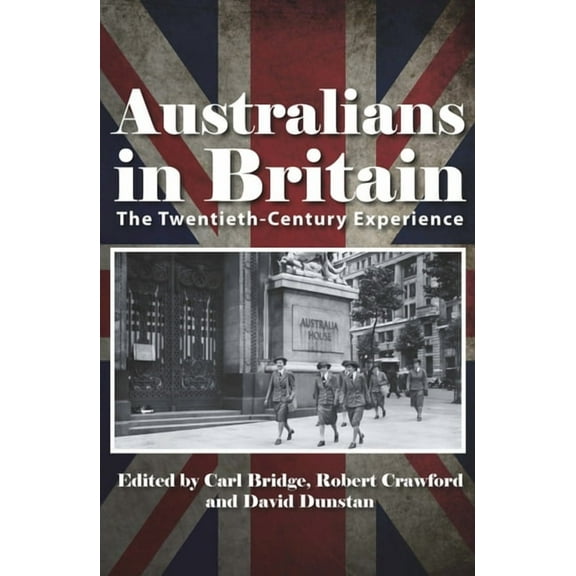 Australians in Britain : The Twentieth-Century Experience (Paperback)