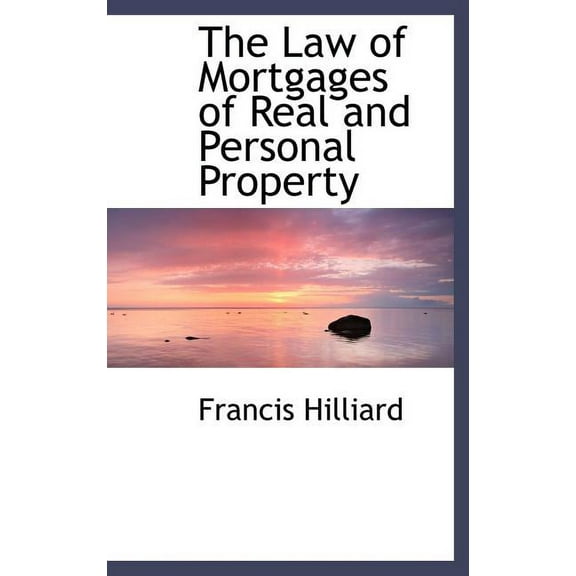 The Law of Mortgages of Real and Personal Property (Hardcover)