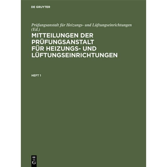 Mitteilungen Der Prüfungsanstalt Für Heizungs- Und Lüftungseinrichtungen. Heft 1, (Hardcover)
