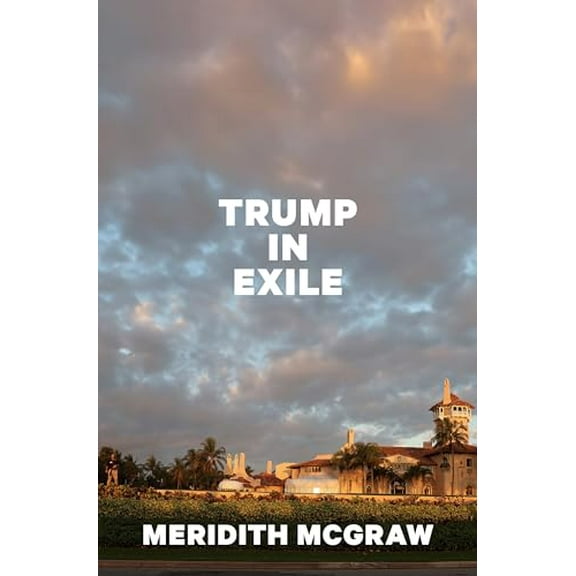 Pre-Owned Trump in Exile, 9780593729632, 0593729633, Hardcover,