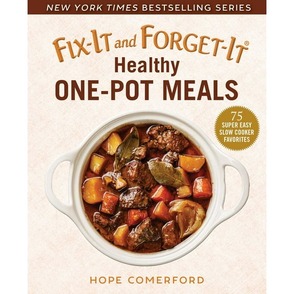 Fix-It and Forget-It Healthy One-Pot Meals : 75 Super Easy Slow Cooker Favorites (Paperback)