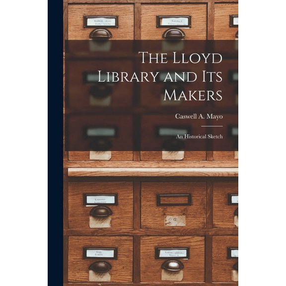 The Lloyd Library and Its Makers: an Historical Sketch, (Paperback)