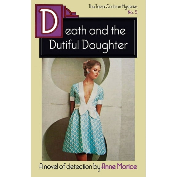 The Tessa Crichton Mysteries Death and the Dutiful Daughter: A Tessa Crichton Mystery, Book 5, (Paperback)