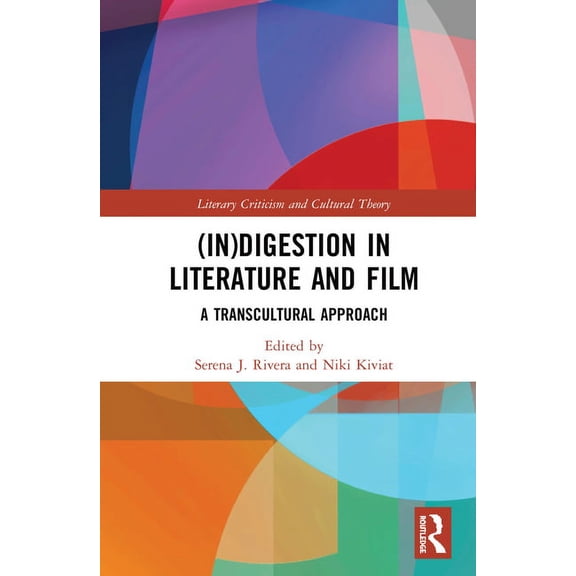 Literary Criticism and Cultural Theory (In)digestion in Literature and Film: A Transcultural Approach, (Hardcover)