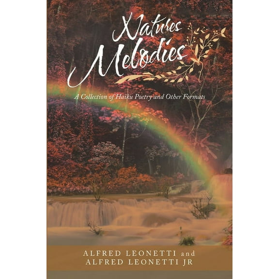 Natures Melodies: A Collection of Haiku Poetry and Other Formats, (Paperback)