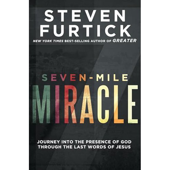 Pre-Owned Seven-Mile Miracle: Journey into the Presence of God Through the Last Words of Jesus, 9781601429247, 160142924X, Paperback,
