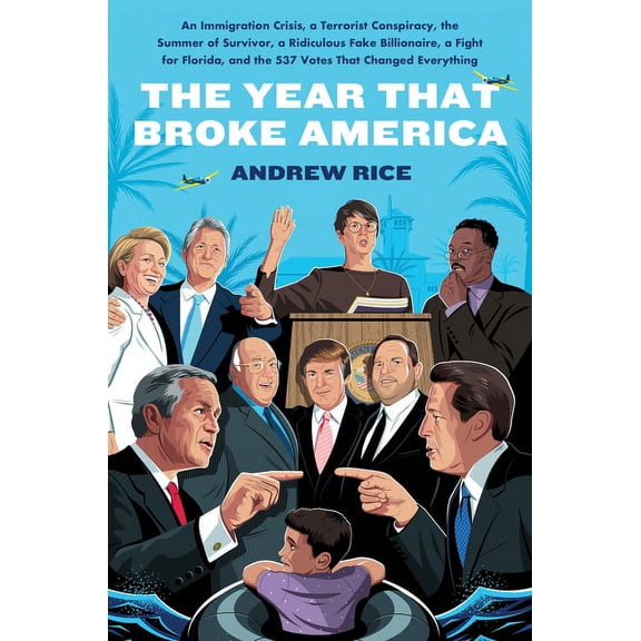 The Year That Broke America: An Immigration Crisis, a Terrorist Conspiracy, the Summer of Survivor, a Ridiculous Fake Bi, (Hardcover)