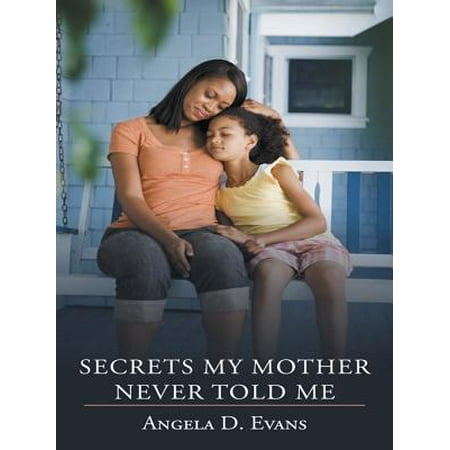 Secrets My Mother Never Told Me - eBook (My Mother Told Me To Pick The Very Best One)