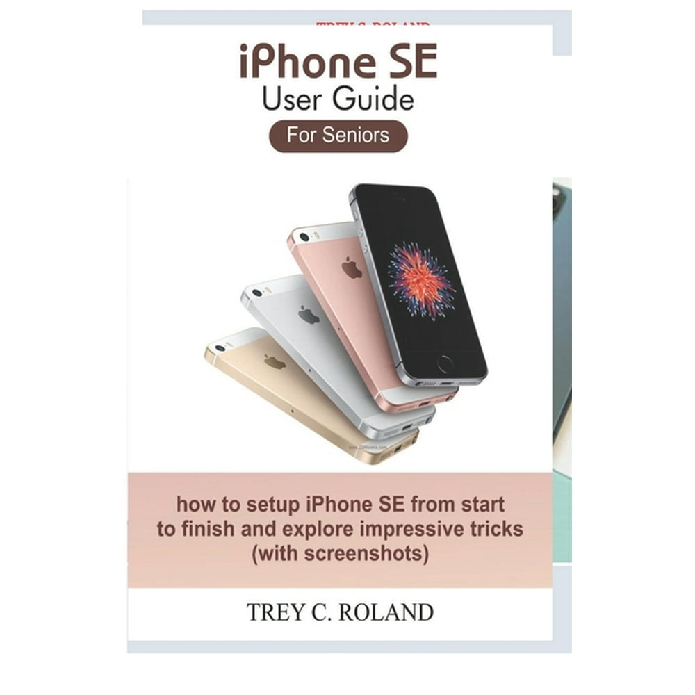 iPhone SE User Guide For Seniors : how to setup iPhone SE from start to ...