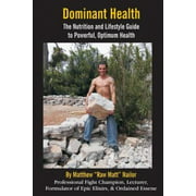 Dominant Health: The Nutrition and Lifestyle Guide to Powerful, Optimum Health