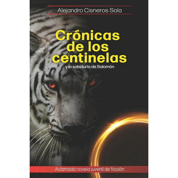 Crónicas de los centinelas y la sabidurÃa de Salomón : Novela de ficción con mucha verdad entre lÃneas (Paperback)