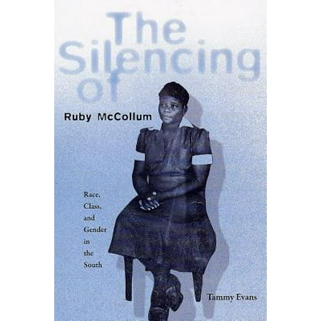 Rare African Ruby - The Silencing of Ruby McCollum : Race, Class, and Gender in the South