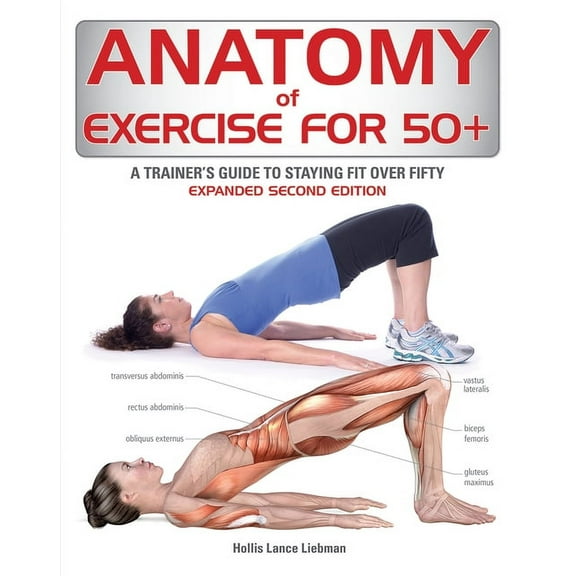 Anatomy of Anatomy of Exercise for 50 : A Trainer's Guide to Staying Fit Over Fifty, (Paperback)