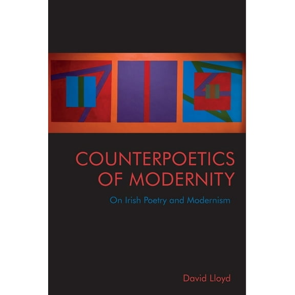Counterpoetics of Modernity: On Irish Poetry and Modernism, (Hardcover)