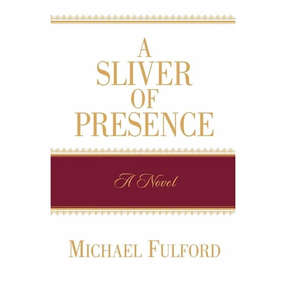 A Sliver of Presence, (Paperback)