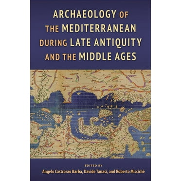 Archaeology of the Mediterranean During Late Antiquity and the Middle Ages, (Hardcover)