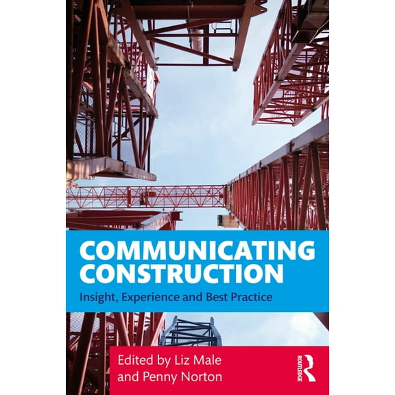 Communicating Construction: Insight, Experience and Best Practice, (Paperback)
