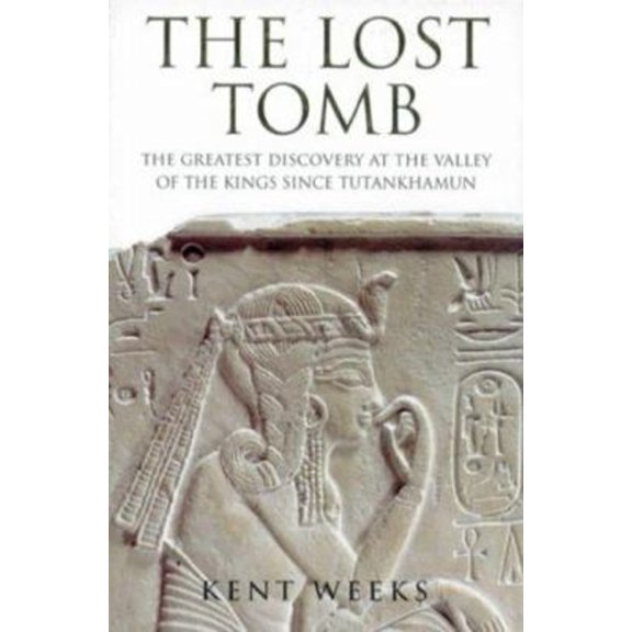 Pre-Owned The Lost Tomb : The Greatest Discovery at the Valley of the Kings since Tutankhamun (Hardcover) 9780297818472