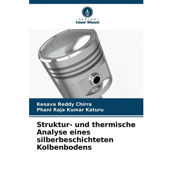 Struktur- und thermische Analyse eines silberbeschichteten Kolbenbodens, (Paperback)